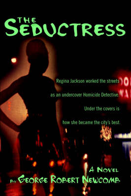 The Seductress: Regina Jackson Worked the Streets as an Undercover Homicide Detective. Under the Covers Is How She Became the City's Best. (Paperback)