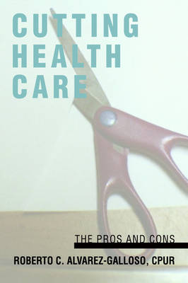 Cutting Health Care: The Pros and Cons (Paperback)