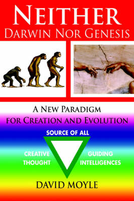 Neither Darwin Nor Genesis: A New Paradigm for Creation and Evolution (Paperback)