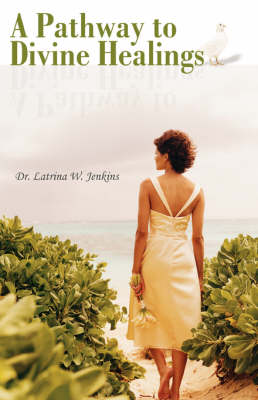 A Pathway to Divine Healings (Paperback)