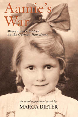 Aamie's War: Women and Children on the German Homefront (Paperback)