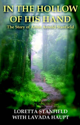In the Hollow of His Hand: The Story of Artist Arnold Stanfield (Paperback)