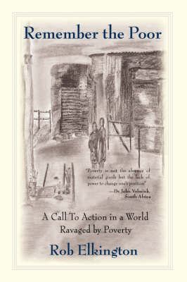 Remember the Poor: A Call to Action in a World Ravaged by Poverty (Paperback)