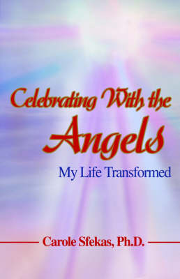 Celebrating with the Angels: My Life Transformed (Paperback)