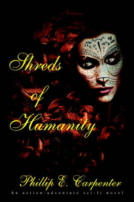 Shreds of Humanity: An Action-Adventure Sci-Fi Novel (Paperback)