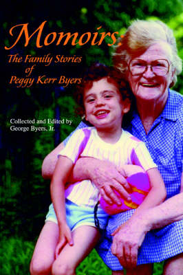 Momoirs: The Family Stories of Peggy Kerr Byers (Paperback)