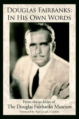 Douglas Fairbanks: In His Own Words (Paperback)