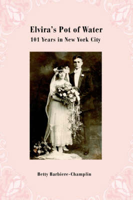 Elvira's Pot of Water: 101 Years in New York City (Paperback)