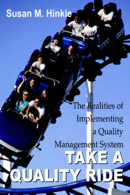 Take a Quality Ride: The Realities of Implementing a Quality Management System (Paperback)