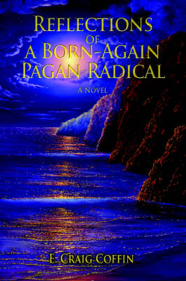 Reflections of a Born-Again Pagan Radical (Paperback)