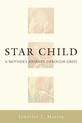 Star Child: A Mother's Journey Through Grief (Paperback)