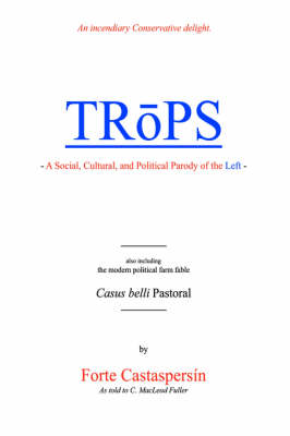 Trops: A Social, Cultural, and Political Parody of the Left (Paperback)
