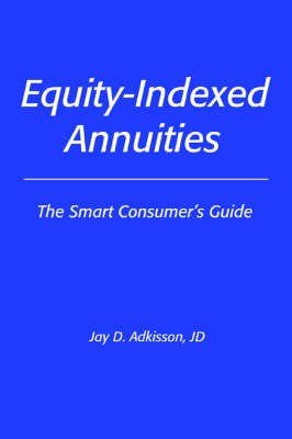 Equity-Indexed Annuities: The Smart Consumer's Guide (Paperback)