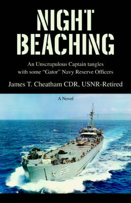 Night Beaching: An Unscrupulous Captain Tangles with Some Gator Navy Reserve Officers (Paperback)