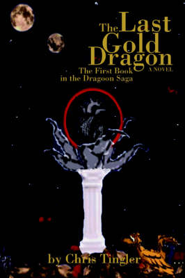 The Last Gold Dragon: The First Book in the Dragoon Saga (Paperback)