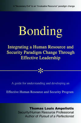 Bonding: Integrating a Human Resource and Security Paradigm Change Through Effective Leadership (Paperback)