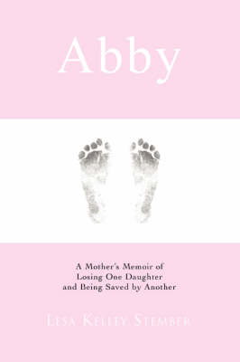 Abby: A Mother's Memoir of Losing One Daughter and Being Saved by Another (Paperback)