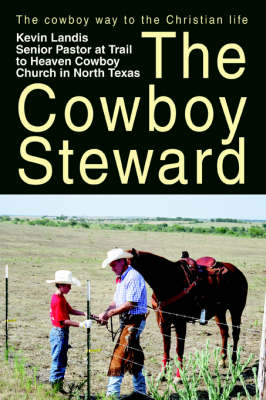 The Cowboy Steward: The Cowboy Way to the Christian Life (Paperback)