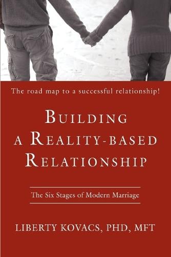 Building a Reality-Based Relationship: The Six Stages of Modern Marriage (Paperback)