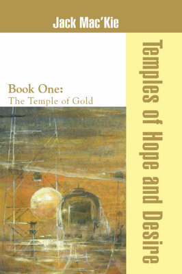 Temples of Hope and Desire: Book One: The Temple of Gold (Paperback)
