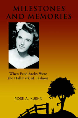 Milestones and Memories: When Feed Sacks Were the Hallmark of Fashion (Paperback)