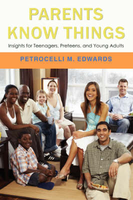 Parents Know Things: Insights for Teenagers, Preteens, and Young Adults (Paperback)