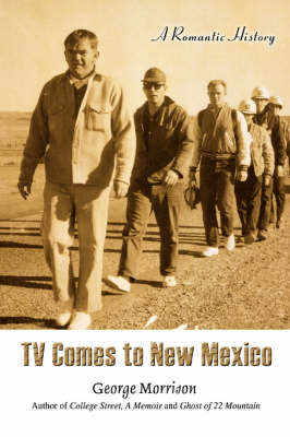 TV Comes to New Mexico: A Romantic History (Paperback)