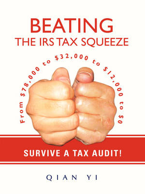 Beating the IRS Tax Squeeze: From $78,000 to $32,000 to $12,000 to $0 (Paperback)