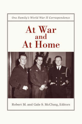 At War and at Home: One Family's World War II Correspondence (Paperback)