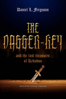 The Dagger-Key: And the Lost Treasures of Kebadon (Paperback)