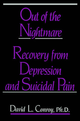 Out of the Nightmare: Recovery from Depression and Suicidal Pain (Paperback)
