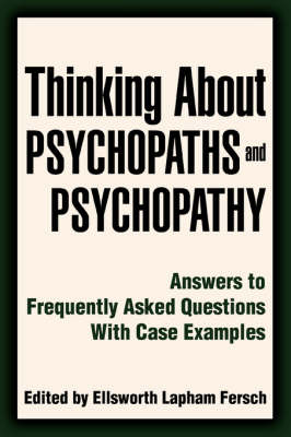Thinking About Psychopaths and Psychopathy: Answers to Frequently Asked Questions With Case Examples (Paperback)