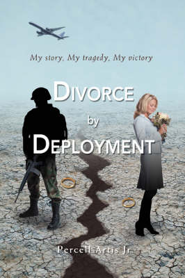Divorce by Deployment: My Story, My Tragedy, My Victory (Paperback)