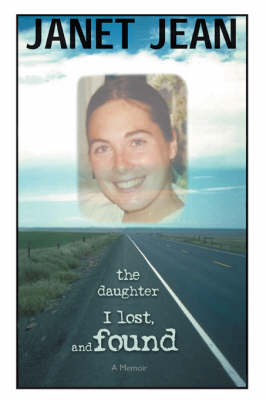 The Daughter I Lost, and Found: A Memoir (Paperback)