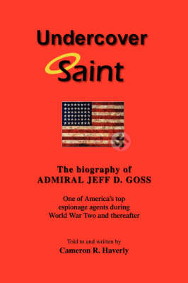 Undercover Saint: The Biography of Admiral Jeff D. Goss (Paperback)
