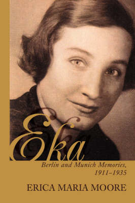 Eka: Berlin and Munich Memories 1911-1935 (Paperback)