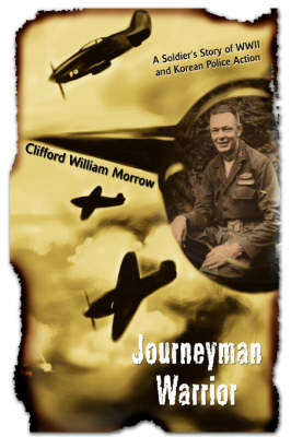 Journeyman Warrior: A Soldier's Story of WWII and Korean Police Action (Paperback)
