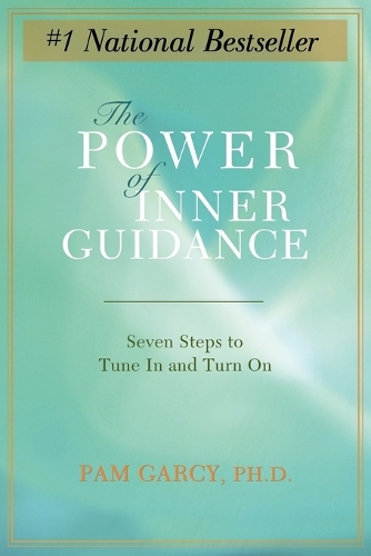 The Power of Inner Guidance: Seven Steps to Tune in and Turn on (Paperback)