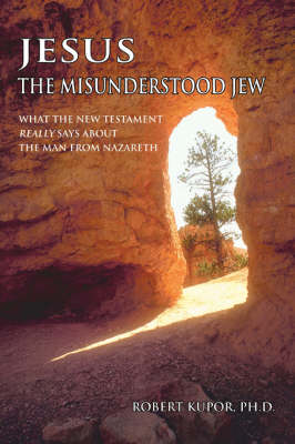 Jesus the Misunderstood Jew: What the New Testament Really Says about the Man from Nazareth (Paperback)