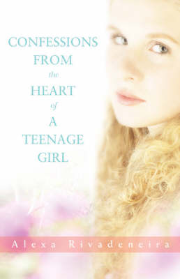 Confessions from the Heart of a Teenage Girl (Paperback)