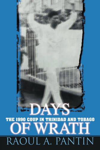 Days of Wrath: The 1990 Coup in Trinidad and Tobago (Paperback)