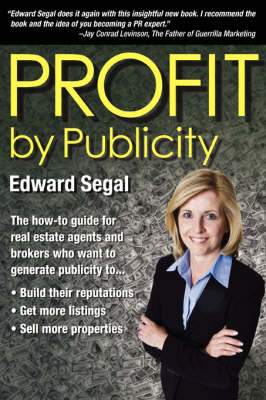 Profit by Publicity: The How-To Reference Guide for Real Estate Agents and Brokers (Paperback)