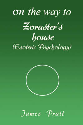On the Way to Zoraster's House: (Esoteric Psychology) (Paperback)