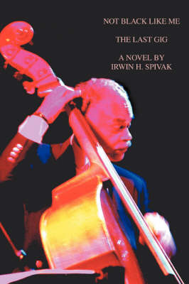 Not Black Like Me: The Last Gig (Paperback)