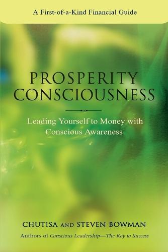 Prosperity Consciousness: Leading Yourself to Money with Conscious Awareness (Paperback)