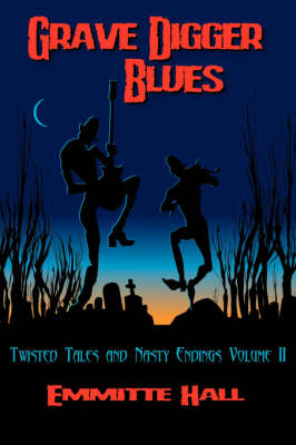 Grave Digger Blues: Twisted Tales & Nasty Endings Volume II (Paperback)