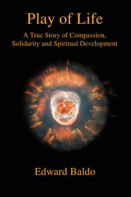 Play of Life: A True Story of Compassion, Solidarity and Spiritual Development (Paperback)