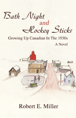 Bath Night and Hockey Sticks: Growing Up Canadian in the 1930s (Paperback)