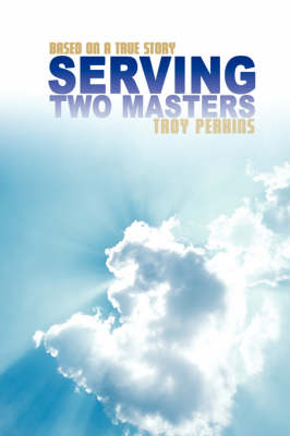 Serving Two Masters: Based on a True Story (Paperback)
