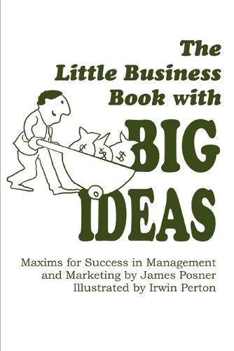 The Little Business Book with Big Ideas: Maxims for Success in Management and Marketing (Paperback)